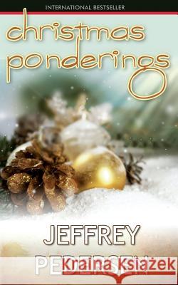 Christmas Ponderings Rev Jeffrey P. Pedersen 9789784956581