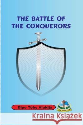 The Battle Of The Conquerors Alakija, Dipo Toby 9789784987479 Calvary Rock Resources