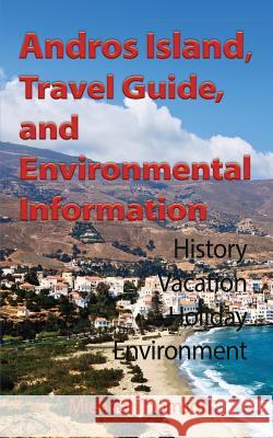 Andros Island, Travel Guide, and Environmental Information: History, Vacation, Holiday, Environment Thomson Michael 9789785076844 Global Print Digital