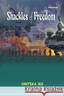 Shackles of Freedom Onyeka Ike 9789785193299 Malthouse Press