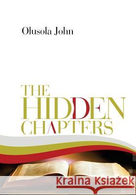 The Hidden Chapters: Surviving life struggles and pains. Getting ahead strongly. John, Olusola 9789785201000