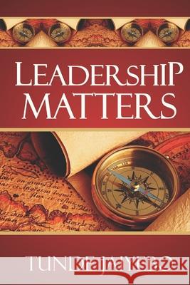 Leadership Matters Tunde Jaiyebo Tunde Jaiyebo 9789785218411 J-Charis Media House