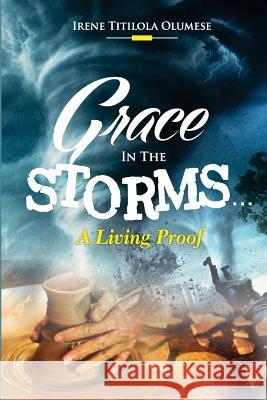 Grace In The Storms: A Living Proof Olumese, Irene Titilola 9789785279078 Verbatim Books