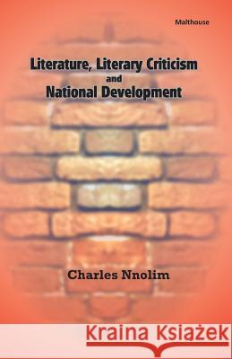 Literature, Literary Criticism and National Development Charles E. Nnolim 9789785325089 Malthouse Press