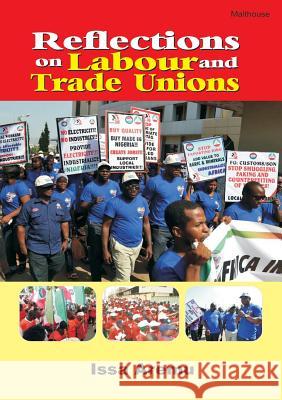 Reflections on Labour and Trade Unions Issa Aremu   9789785332124 Malthouse Press