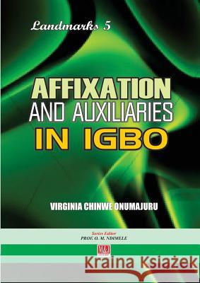 Affixation and Auxiliaries in Igbo Virginia Chinwe Onumajuru   9789785412758 M & J Grand Orbit Communications