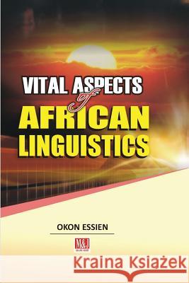 Vital Aspects of African Linguistics Okon Essien 9789785416442