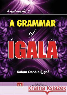 A Grammar of Igala Salem Ǒchála È̩jè̩bá 9789785431186 African Books Collective