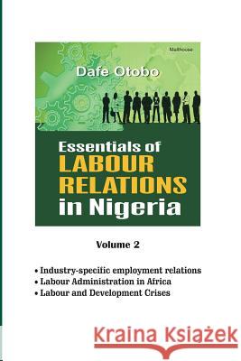 Essentials of Labour Relations in Nigeria: Volume 2 Dafe Otobo 9789785452815 Malthouse Press