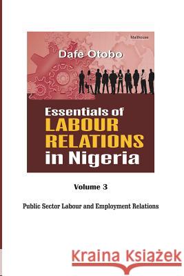 Essentials of Labour Relations in Nigeria: Volume 3 Dafe Otobo 9789785452822