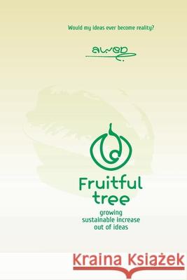 Fruitful tree: growing sustainable increasing out of ideas Akinwale Ekundayo 9789785454123