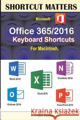 Microsoft Office 365/2016 Keyboard Shortcuts For Macintosh Books, U. C. 9789785457438 U. C-Abel Books
