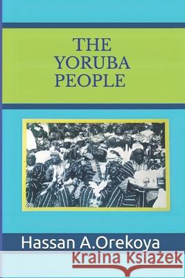 The Yoruba People Hassan Ajewole Orekoya 9789785542820 Ijl Publications