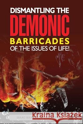 Dismantling the Demonic Barricades of the Issues of Life! Isaac Maxwel 9789785548914 Autopublicacao