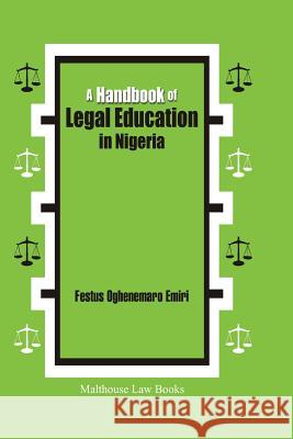 A Handbook of Legal Education in Nigeria Oghenemaro Festus Emiri 9789785557817