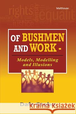 Of Bushmen and Work: Models, Modelling and Illusions Dafe Otobo 9789785579871