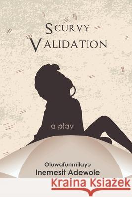 Scurvy Validation Oluwafunmilayo Inemesit Adewole 9789785609585 ISBN 978-978-56095-8-5