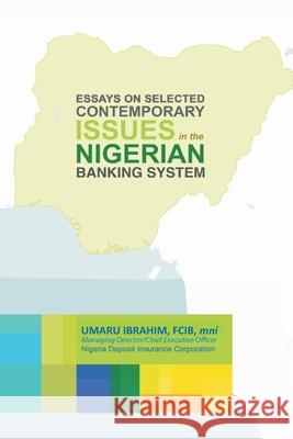 Essays on Selected Contemporary Issues in the Nigerian Banking System Umaru Ibrahim 9789785800852 Safari Books Ltd