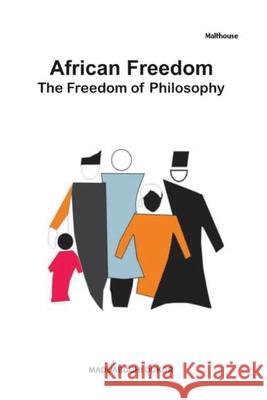 African Freedom. The Freedom of Philosophy Maduabuchi Dukor 9789785878905 Malthouse Press