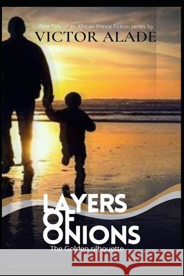 Layers of Onions: The Golden Silhouette Victor Alade 9789785894004 58940