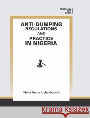 Anti-Dumping Regulations and Practice in Nigeria Violet Aigbokhaevbo 9789785897982 M & J Grand Orbit Communications