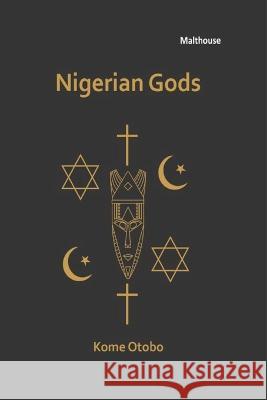Nigerian Gods Kome Erubu Otobo 9789785961171 Malthouse Press