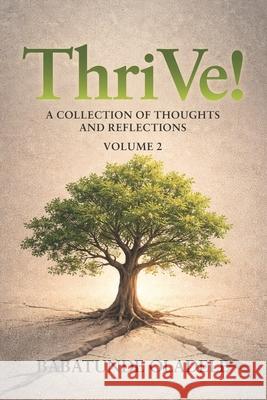 ThriVe!: A Collection of Thoughts and Reflections Babatunde Oladele 9789785996531 Soi Publishing - A Trw Consult Company