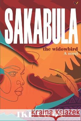 SAKABULA - The Widowbird Ike Ugwu 9789785999372