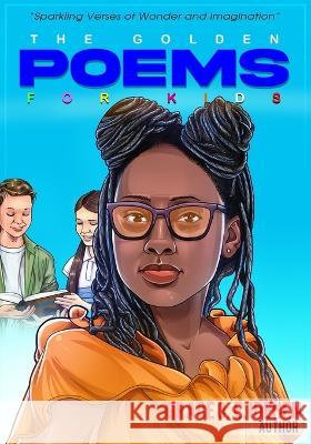 The Golden Poems for Kids: Sparkling Verses of Wonders and Imagination Grace O E Idehen   9789786003832 Ypn Publishing & Media .... Leading Internati