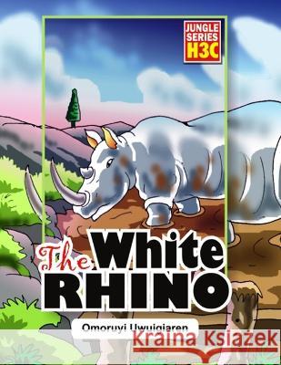 The White Rhino Omoruyi Uwuigiaren   9789786020204 Human Change Communications Company
