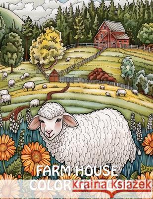 Farmhouse Coloring Book: 40+ Images of Country Scenes With Charming Designs For Stress Relief And Relaxation Earl James 9789786087153 Cactus Books
