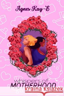 Whispers of Motherhood Agnes Kay-E 9789786100210