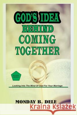 God's Idea Behind Coming Together Dele Monday Bidemi 9789786108780