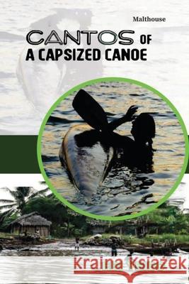 Cantos of a Capsized Canoe a Capsized Canoe Ebi Yeibo 9789786167459 Malthouse Press