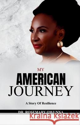 My American Journey: A Story of Resilience Rosemary Owunna 9789786931838 Sparkling Light Publishers