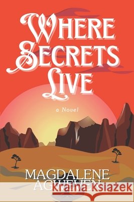Where Secrets Live Magdalene Agweven 9789786953977
