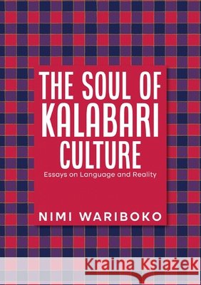 The Soul Of Kalabari Culture: Essays On Language And Reality Nimi Wariboko 9789786964393 Paperworth Books Limited