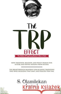 The TRP Effect: The Hidden KPI of Every Nation's Rise or Ruin Olamilekan Isreal Sanusi 9789786999500 Sanusi Olamilekan Isreal