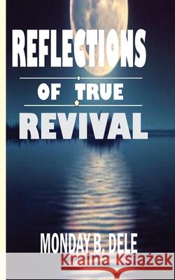 Reflections of True Revival Monday B. Dele 9789787666012