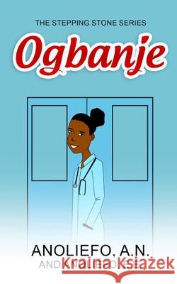 Ogbanje E. E. Anoliefo A. N. Anoliefo 9789787677629 Angelina Anoliefo Educational and Publishing