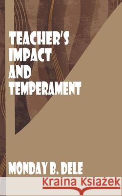 Teachers' Impact and Temperament Monday B. Dele 9789787734438