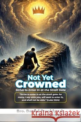 Not Yet Crowned Bro Daniel Franklyn O 9789787740156 Bro. Daniel Franklyn O.