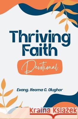 Thriving Faith Daily Devotional Ifeoma C. Olughor 9789787758557 Purewave Media Ltd