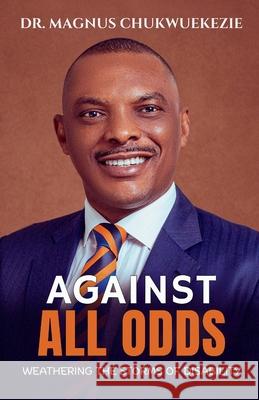 Against All Odds: Weathering The Storms Of Disability Magnus Chukwuekezie 9789787791608 Ifeadigo Publishing Company Limited