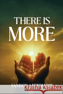 There Is More Samson Ajetomobi 9789787835777