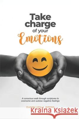 Take Charge of Your Emotions Daddy-Ken A. Bitere 9789787893197 Hope Media & Publishing