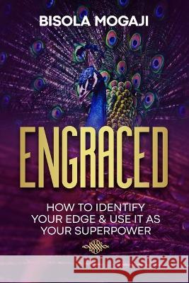 Engraced: How to Identify Your Edge and Use It as Your Superpower Bisola Mogaji   9789787961971