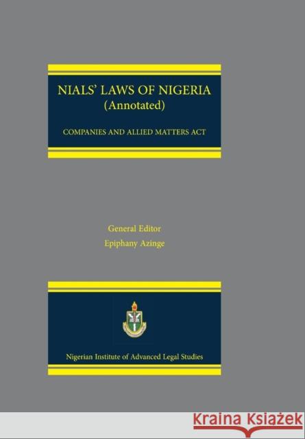 NIALS Laws of Nigeria. Companies and Allied Matters Act Dakas C J Dakas 9789788407959 Safari Books Ltd