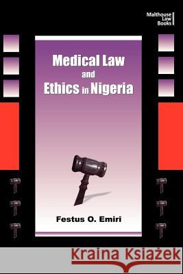 Medical Law and Ethics in Nigeria Festus Oghenemaro Emiri 9789788422334