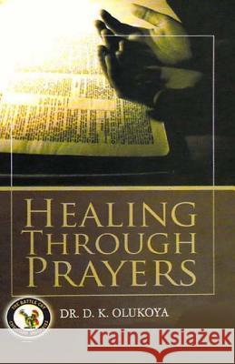 Healing Through Prayer Dr D. K. Olukoya 9789788424352 Battle Cry Christian Ministries